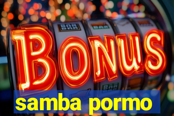 samba pormo